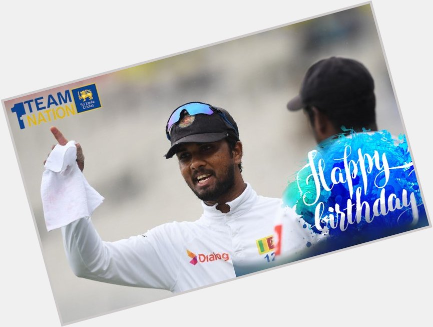 Happy Birthday to our Test skipper Dinesh Chandimal! 