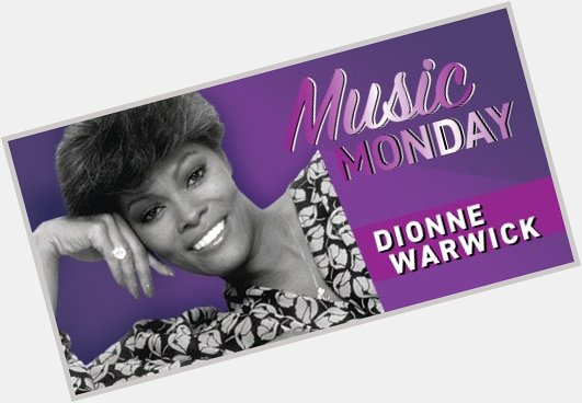 Music Monday: Happy Birthday, Dionne Warwick!  