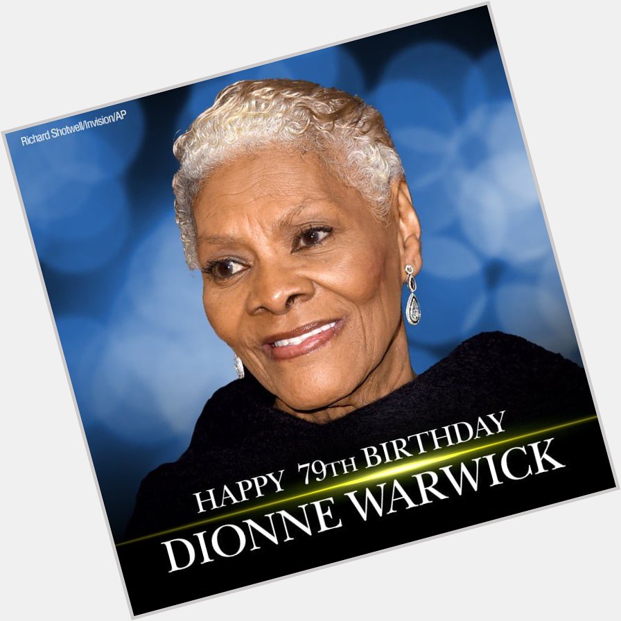 Wishing Dionne Warwick a VERY Happy 79th Birthday!!       