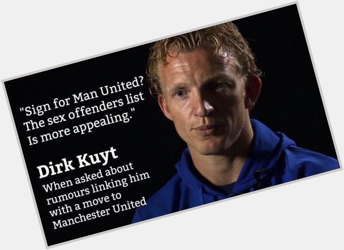 Love it!

\" Happy Birthday Dirk Kuyt. Forever a Liverpool legend. 