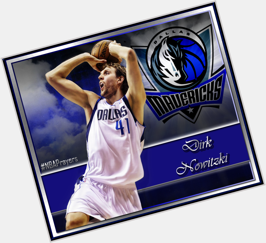 Pray for Dirk Nowitzki ( happy birthday to an all-time great! Enjoy your day  
