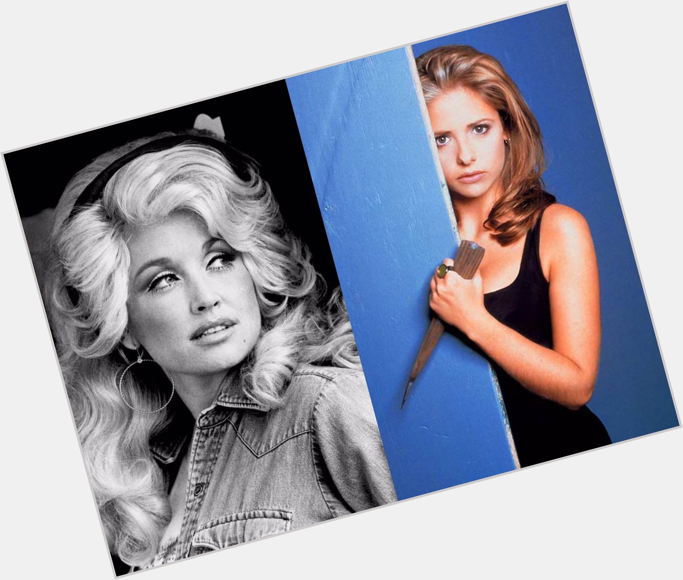 Happy Birthday my beautiful ladies!!
Dolly Parton and Buffy Summers  