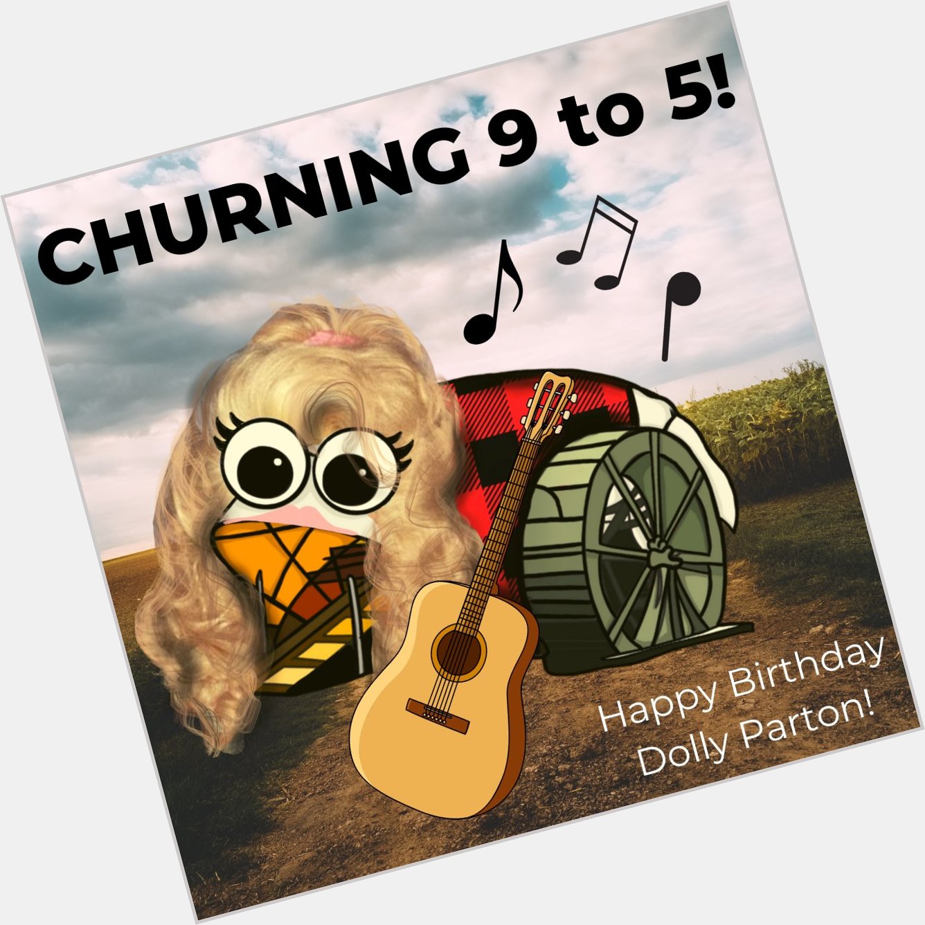 Churning 9 to 5! Happy Birthday to the QUEEN Dolly Parton! 