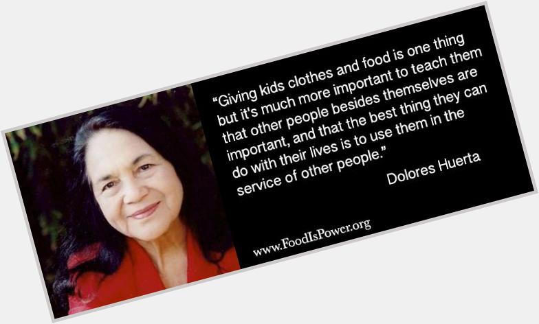 Today we celebrate a true inspiration in the fight for food justice! Happy Birthday Dolores Huerta! 