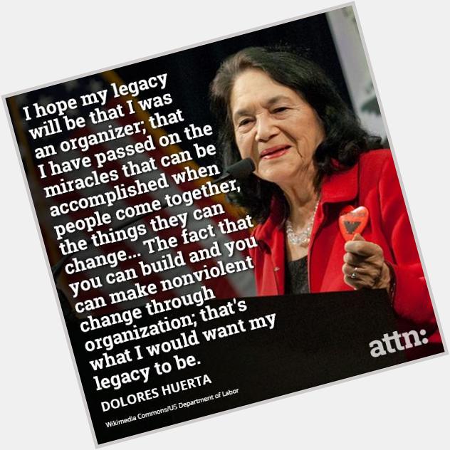 Well said. Happy birthday Dolores Huerta! 