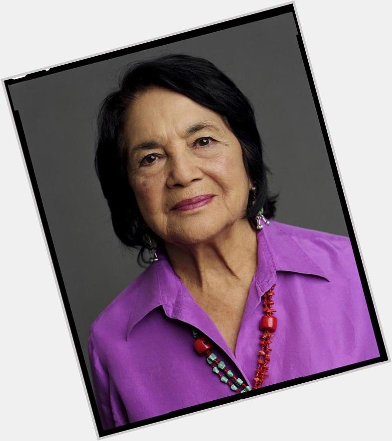 Happy Birthday to Dolores Huerta.  Fighting for the rights and dignity of workers for decades. 