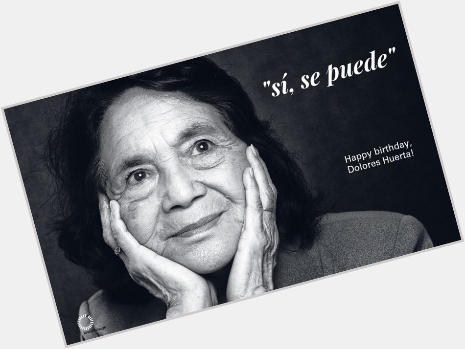 Happy 89th birthday, Dolores Huerta! 