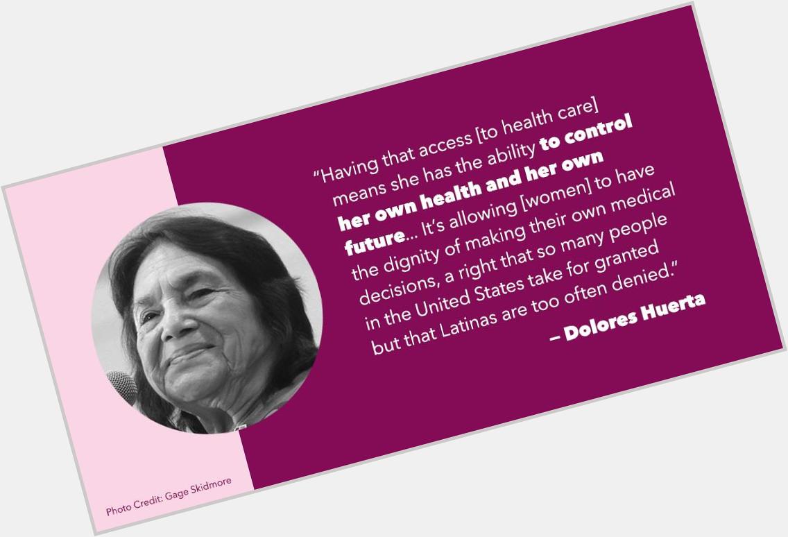 Happy Birthday, Dolores Huerta! Thank you for always being a champion for our reproductive rights and health care. 