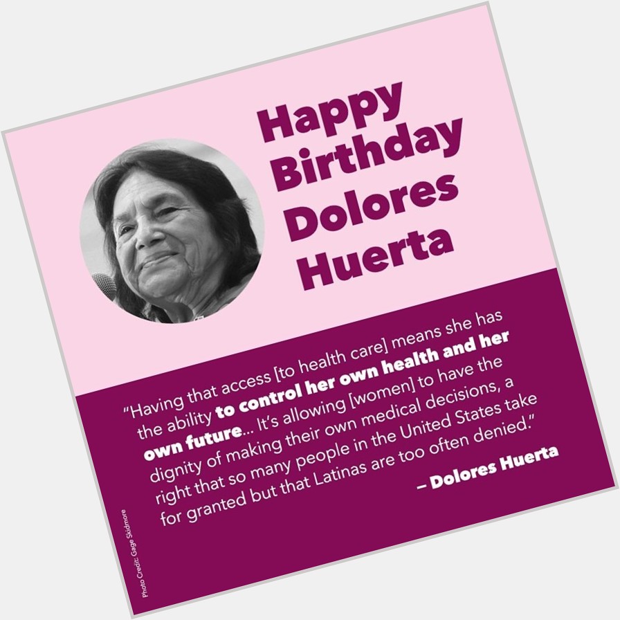 Happy Birthday, Dolores Huerta!  