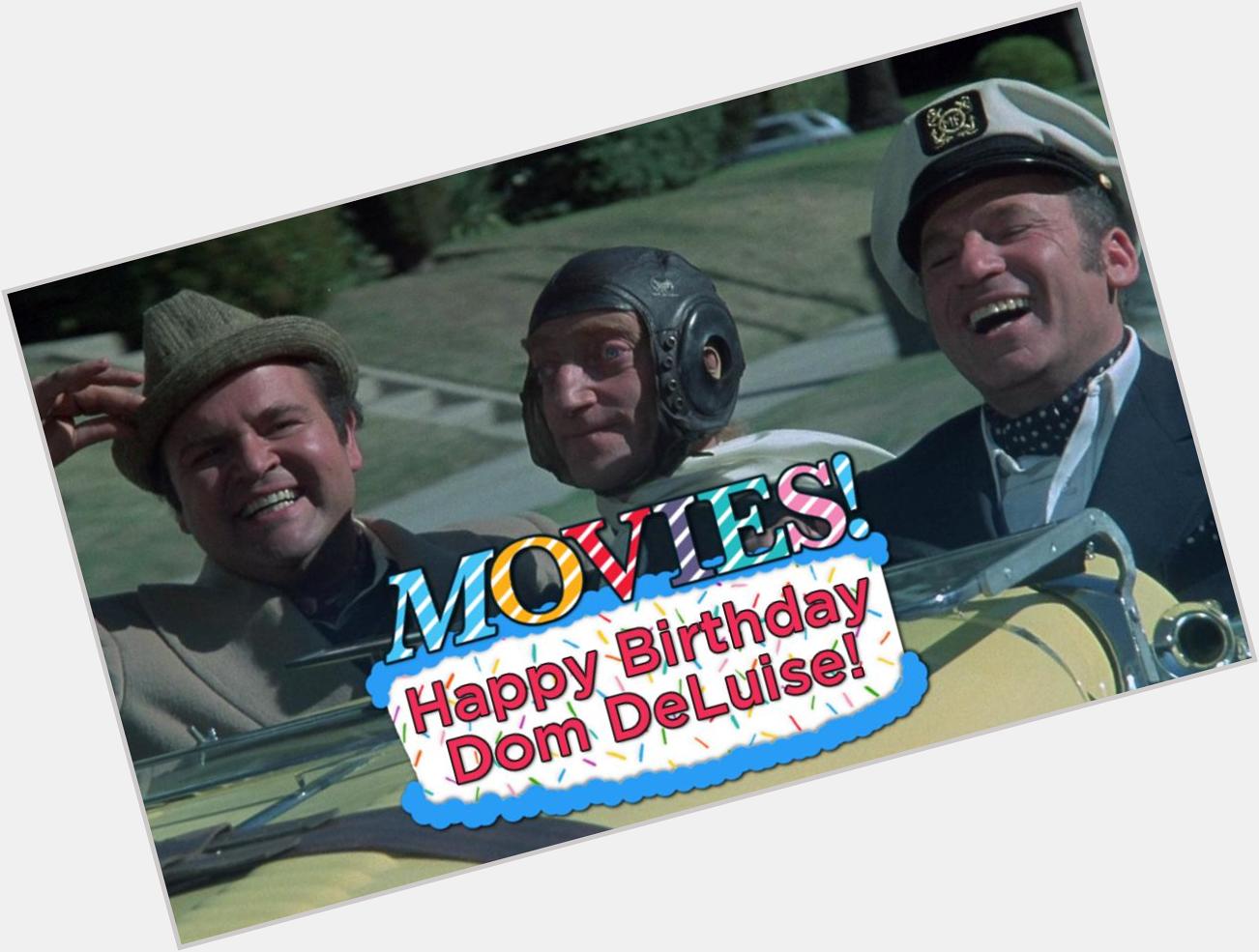 Happy Birthday Dom DeLuise!

Don\t forget to see \"Silent Movie\" this month! 
