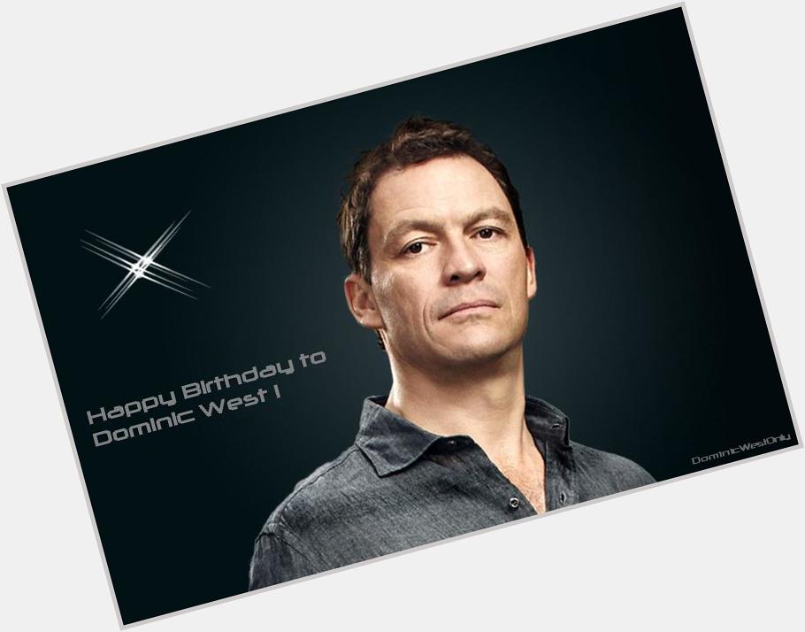Happy Birthday to Dominic West ,have a great day ! oct 15th  
