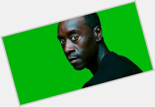 Happy 53rd Birthday Don Cheadle - The best part of everything he is a part of. 