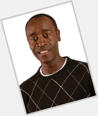 Don Cheadle word of the Day:
Birth.

Happy Birthday Don Cheadle. 