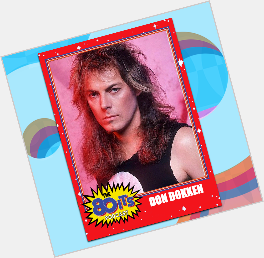 Happy Birthday to Don Dokken! What is your favorite Dokken song?   