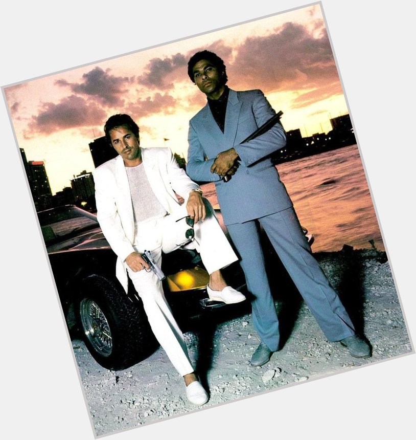 Happy Birthday to Don Johnson! Do you miss Miami Vice? 