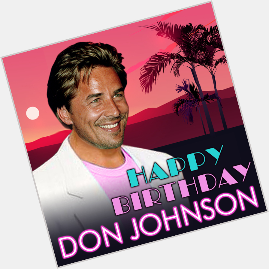 Happy Birthday to Don Johnson, known for roles like Detective James \"Sonny\" Crockett on Miami Vice.\" 