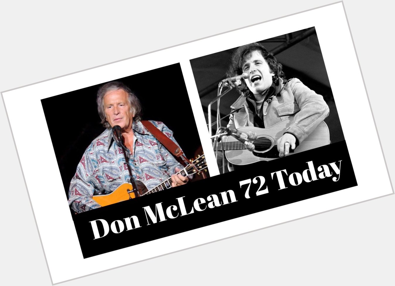 Born 1945 Happy Birthday to songwriter (1971) Don McLean, 72 today. 