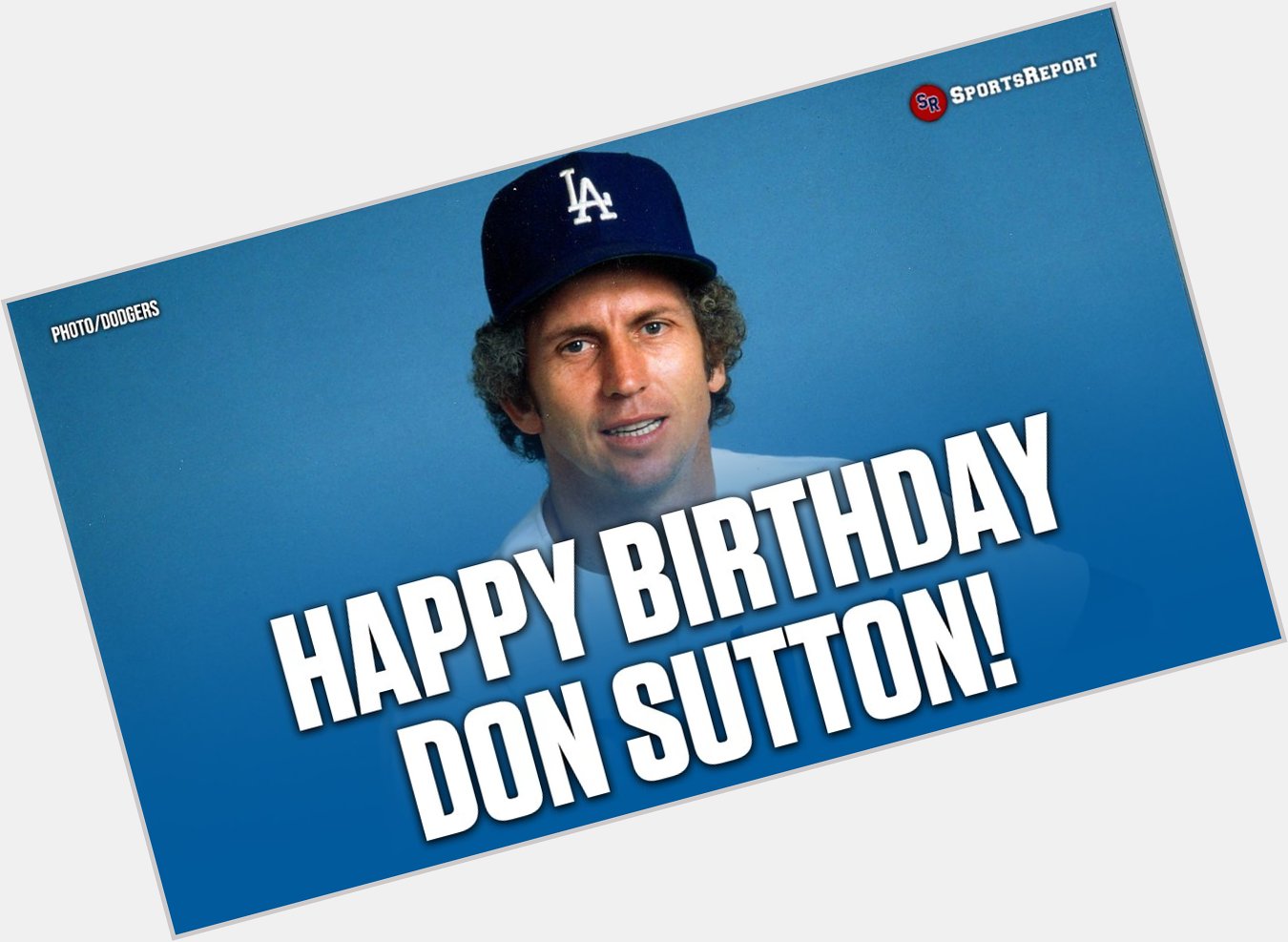 Happy Birthday (forever) to Legend, Don Sutton! 