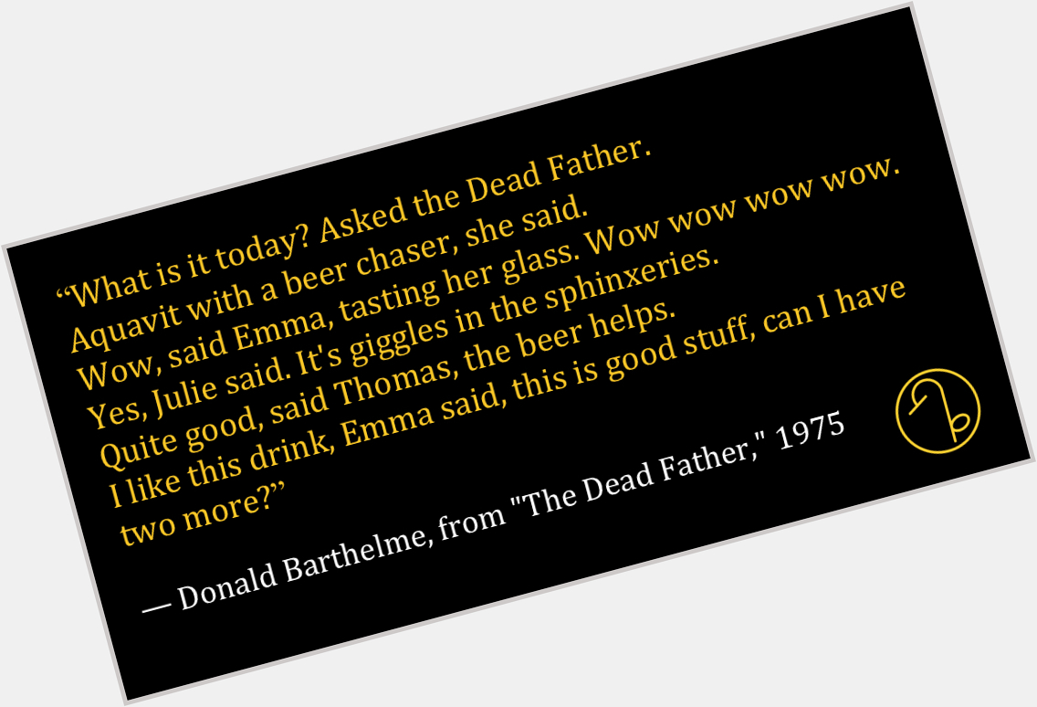 Happy Birthday American postmodernist short story writer and novelist Donald Barthelme (April 7, 1931 July 23, 1989) 