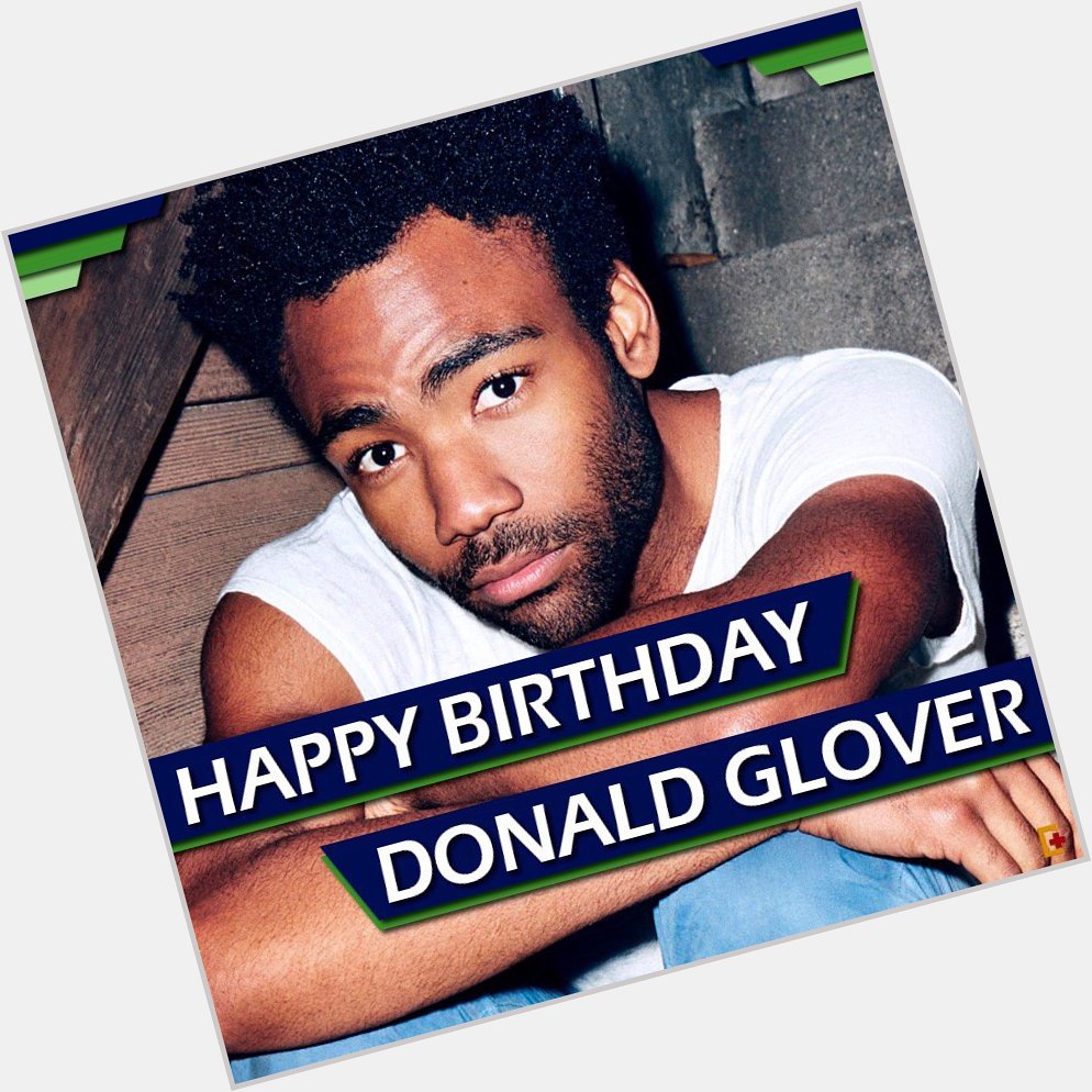 Happy Birthday Donald Glover    