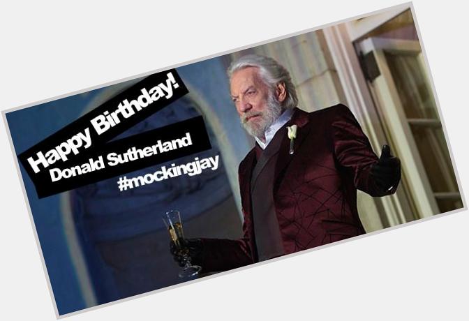 Happy Birthday to Donald Sutherland our favorite bad guy!  
