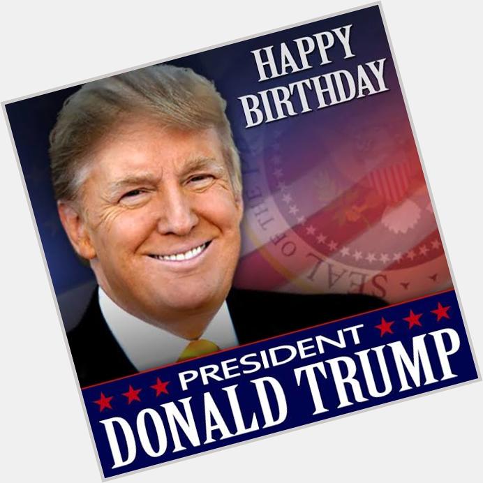 BEST WISHES FOR PRESIDENT DONALD TRUMP....HAPPY BIRTHDAY.. 