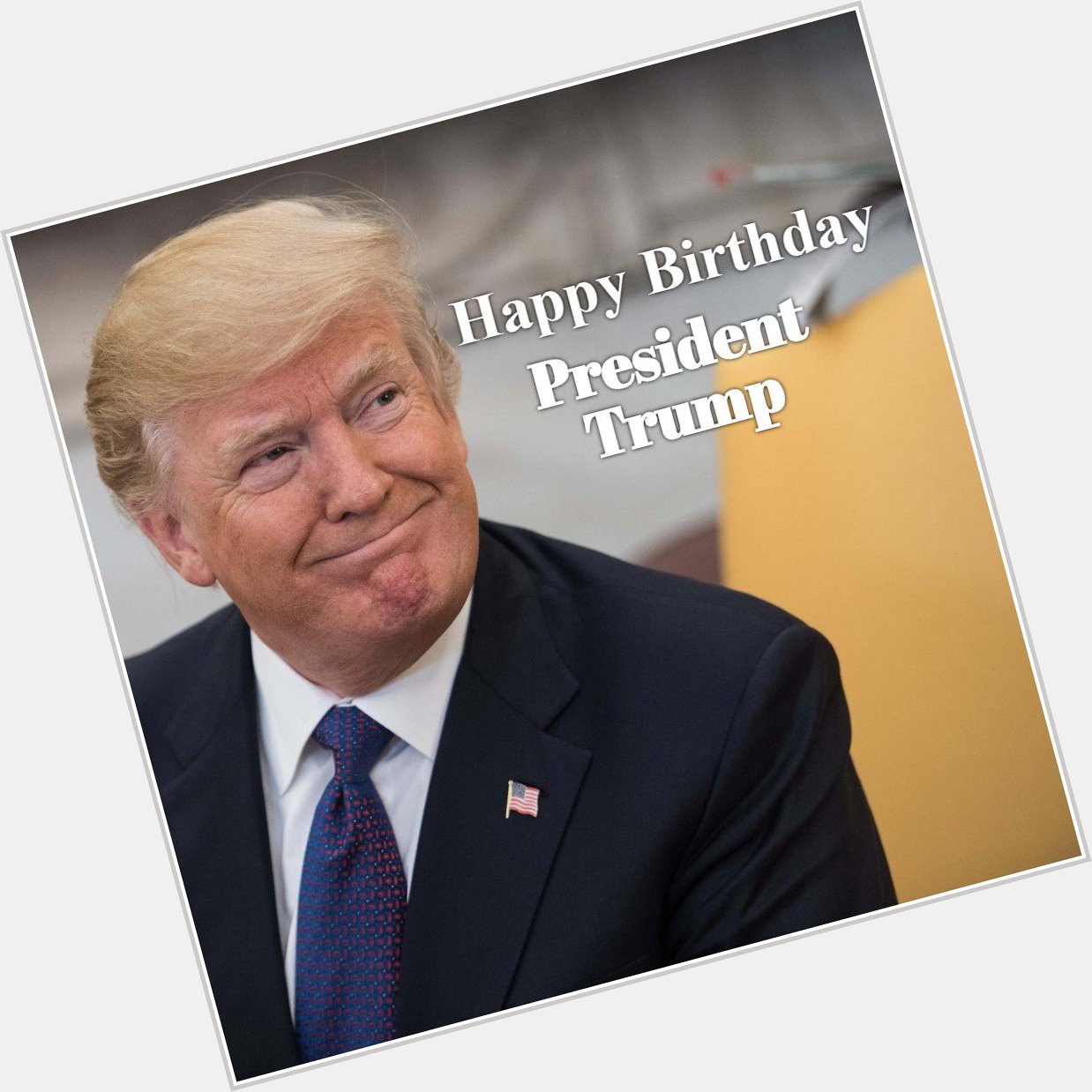 HAPPY BIRTHDAY: President Donald Trump turns 72 today! 