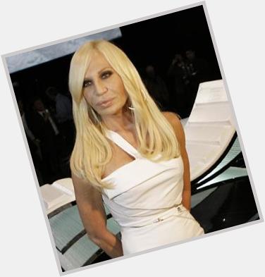 Happy bday Donatella Versace    