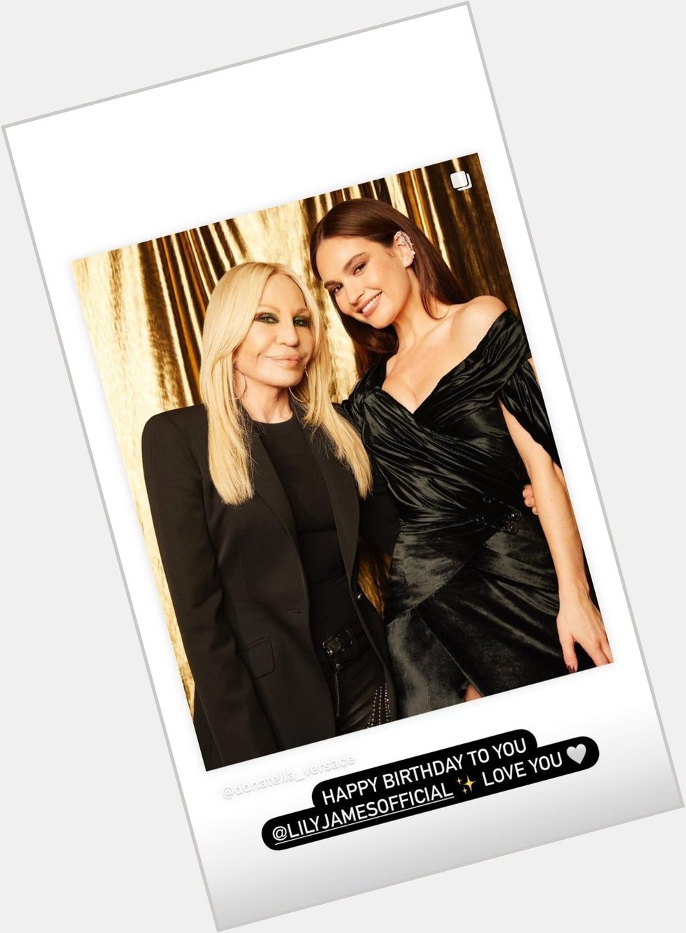 Donatella Versace and Charlotte Tilbury wishing Lily a Happy Birthday. Lily James on Instagram stories. 