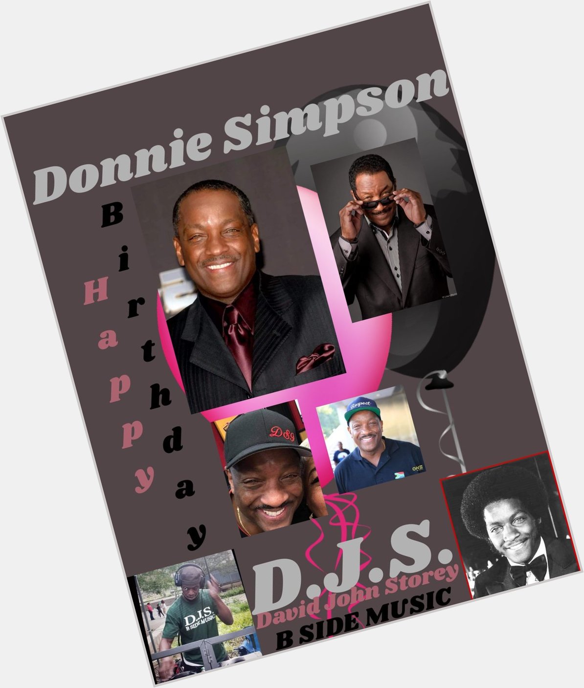 I(D.J.S.)\"B SIDE\" taking time to say Happy Birthday to former \"VIDEO SOUL\" host: \"DONNIE SIMPSON\"!!!! 