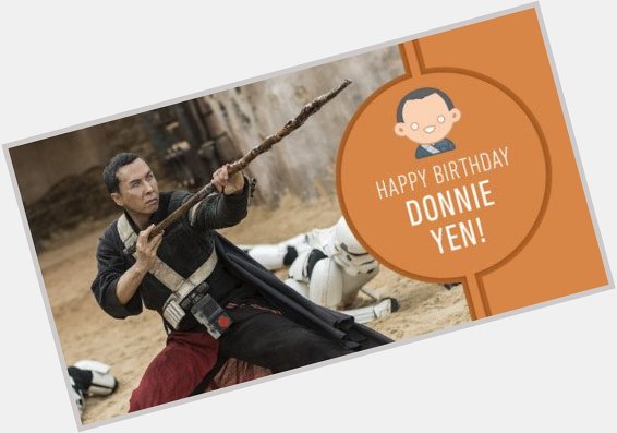 Happy Birthday, Donnie Yen! May the Force of others be with you. 
