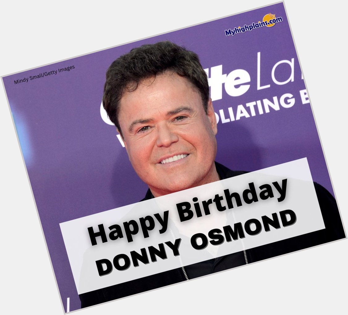 HAPPY BIRTHDAY: Join us in wishing Donny Osmond a happy 65th birthday! 