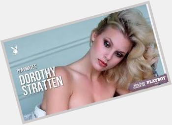 Happy Birthday to the late Dorothy Stratten!!! 
