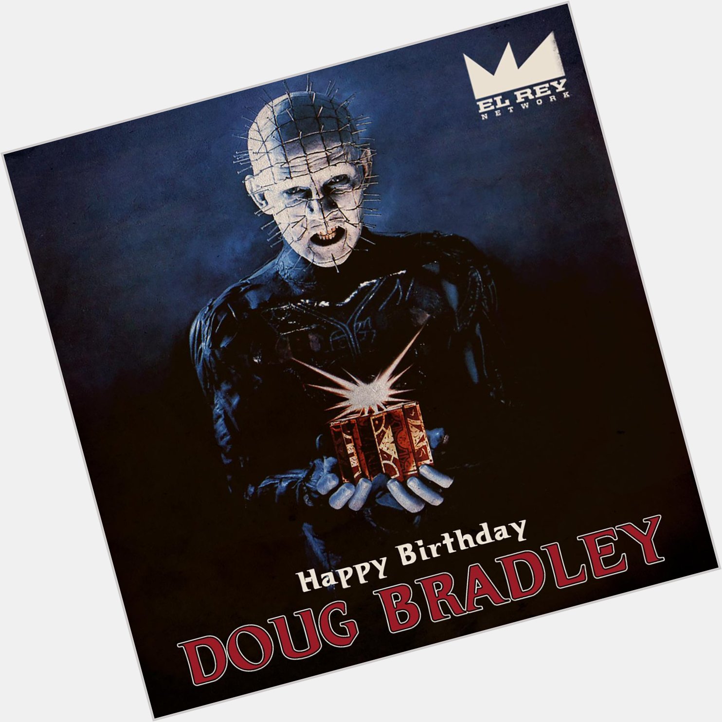 He\ll tear your soul apart, like wrapping paper. Happy Birthday to Pinhead himself, Doug Bradley! 