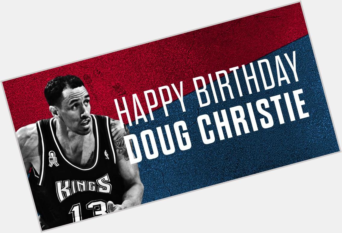 Special happy birthday shout-out to Kings legend Doug Christie! 