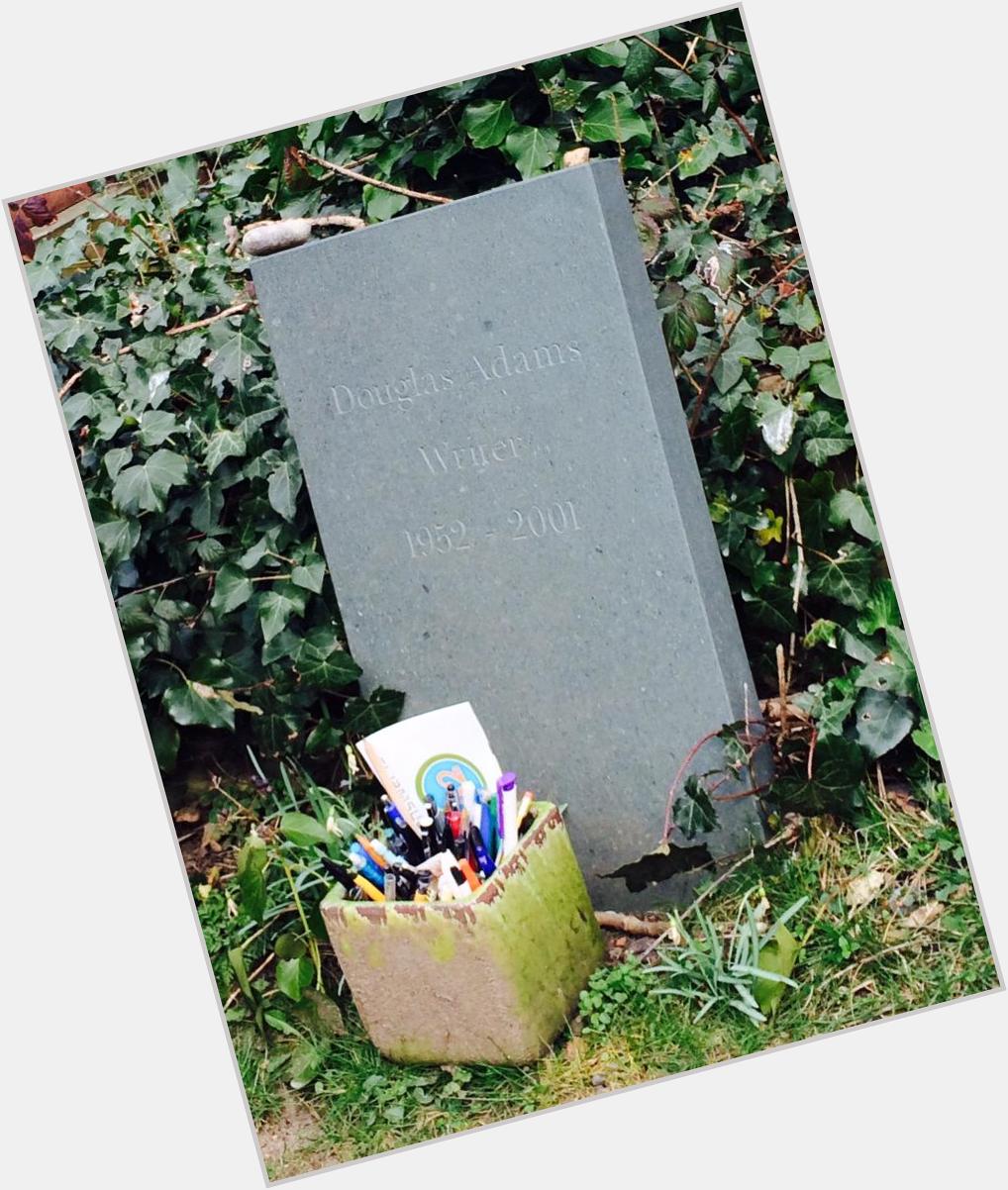 Happy Birthday Douglas Adams! Just at his grave with all the pens and this note: \"You\re dead. You bastard!\" 