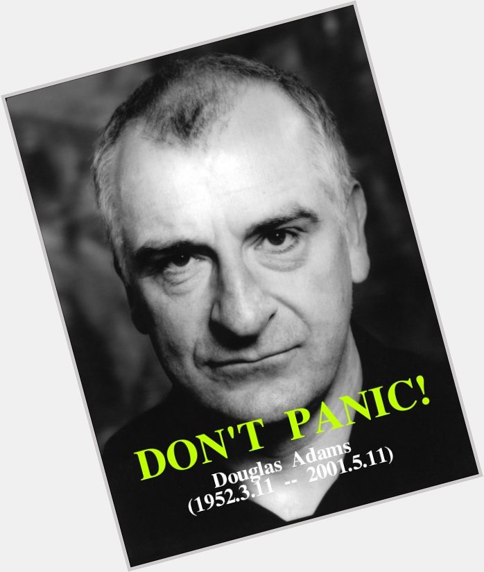 A special day for a fantastic person. Happy birthday to Douglas Adams.      4 2 