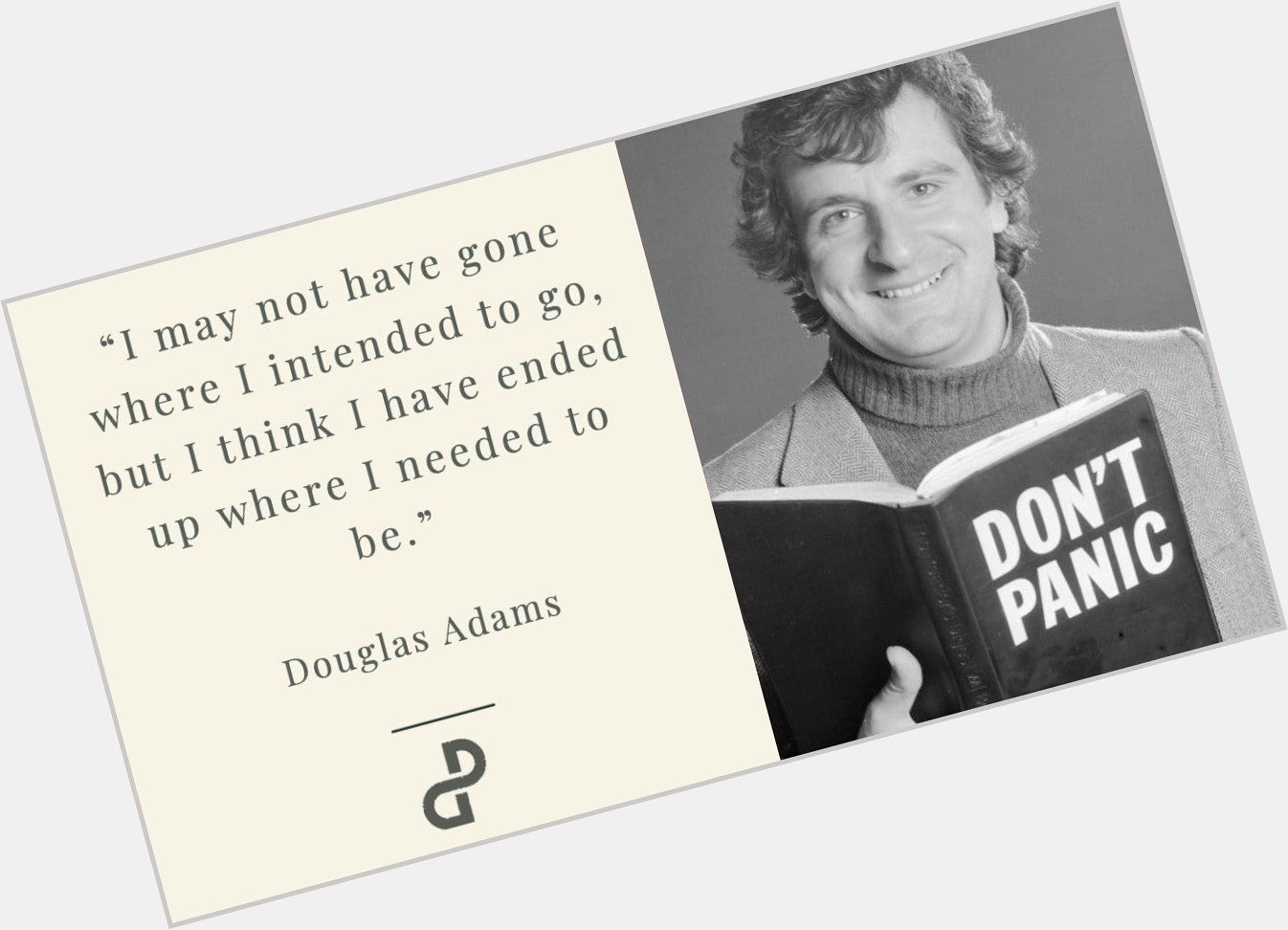 Happy Birthday Douglas Adams. ALways great wisdom and whimsy. 