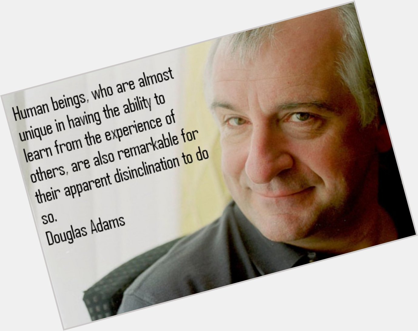 Happy posthumous birthday to the great Douglas Adams, who was both smarter and maybe even funnier than you remember. 