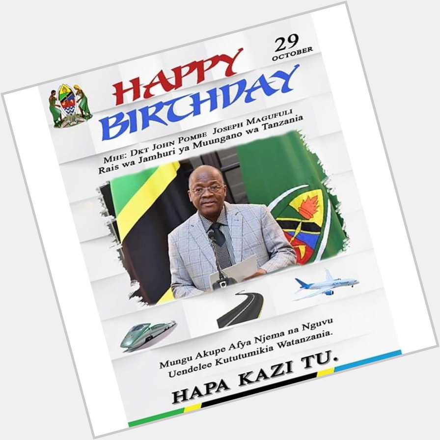 Happy birthday Dr.John Pombe Magufuli the President of United Republic of Tanzania, 59 yrs it s not a joke! 