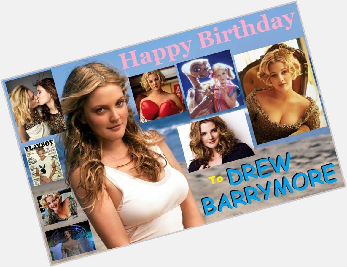 2-22 Happy birthday to Drew Barrymore.  