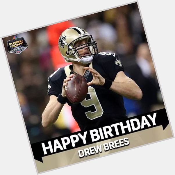 Happy birthday Drew Brees.I\m only doing this for > NBC Sports. 