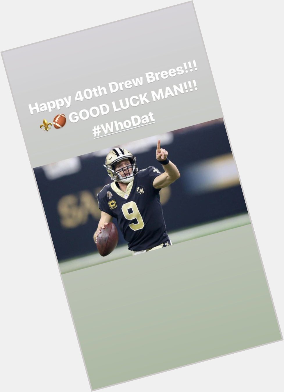 We all wish Drew Brees a Happy 40th Birthday WHO DAT?!   LETS GO !! 