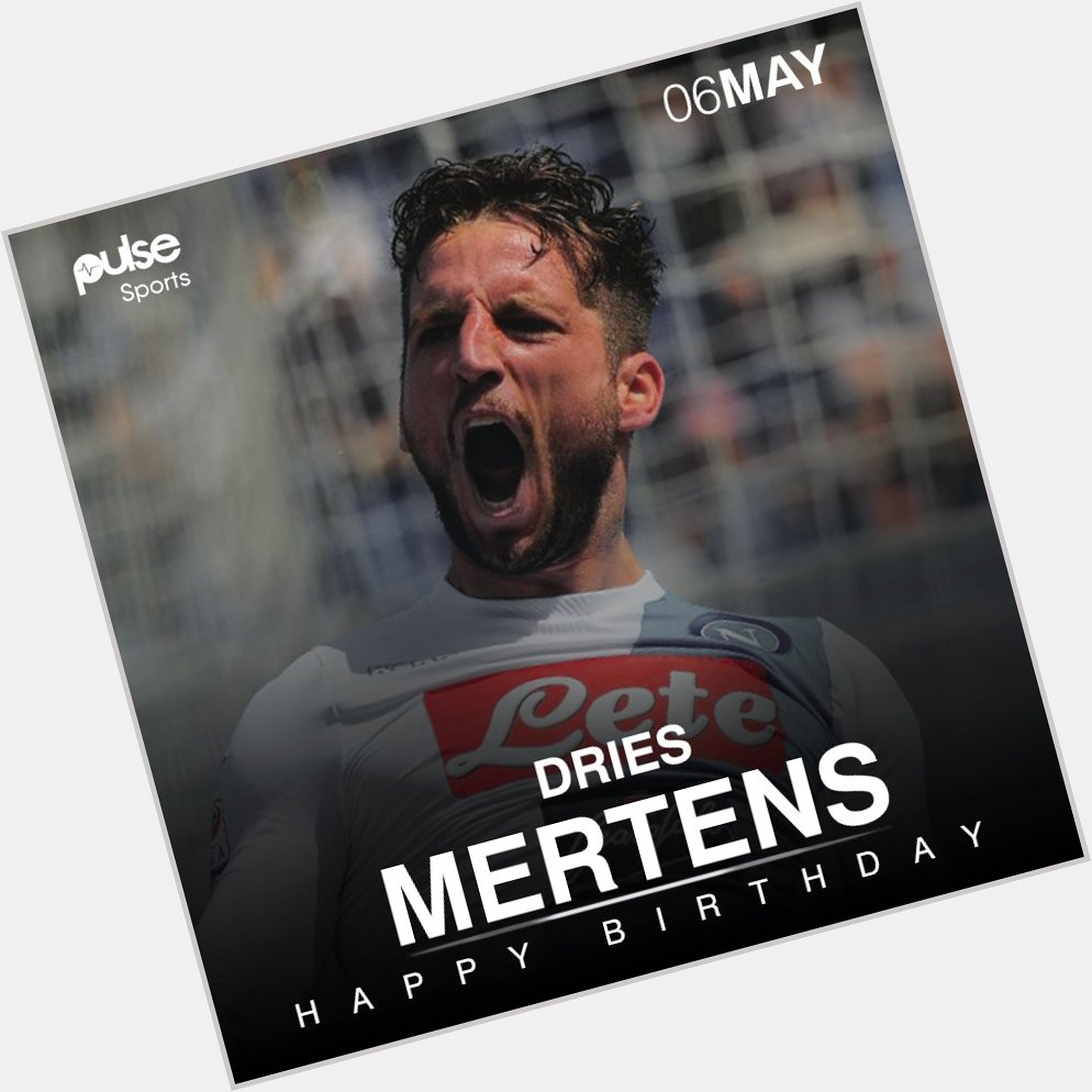 Happy 30th birthday to Dries Mertens! 