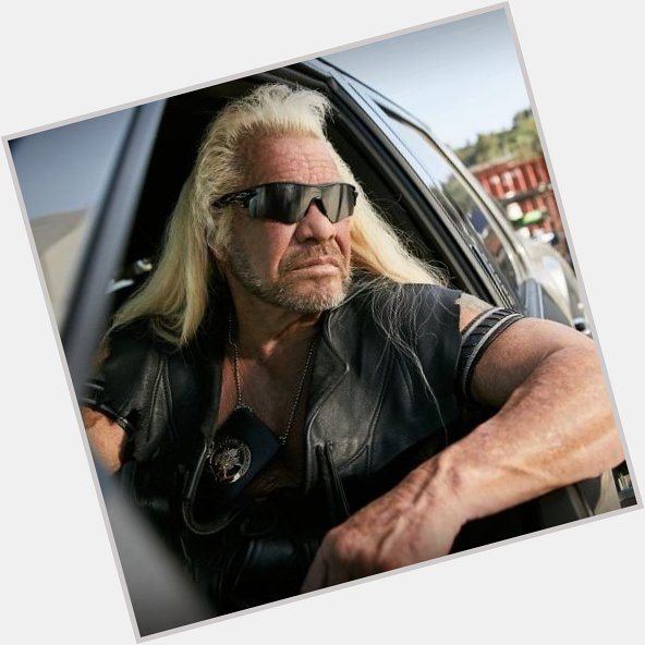 Happy Birthday Duane Chapman!
Also known as Dog the Bounty Hunter
(February 2, 1953) 