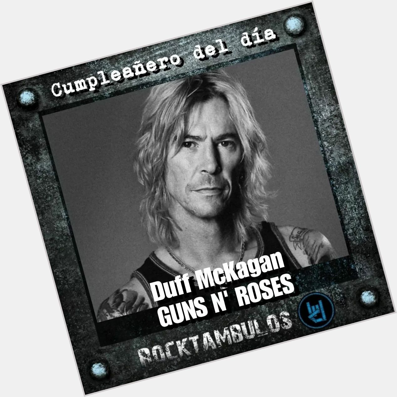 Hoy le cantamos cumpleaños al gran Duff McKagan, de Guns N Roses Happy birthday Duff 