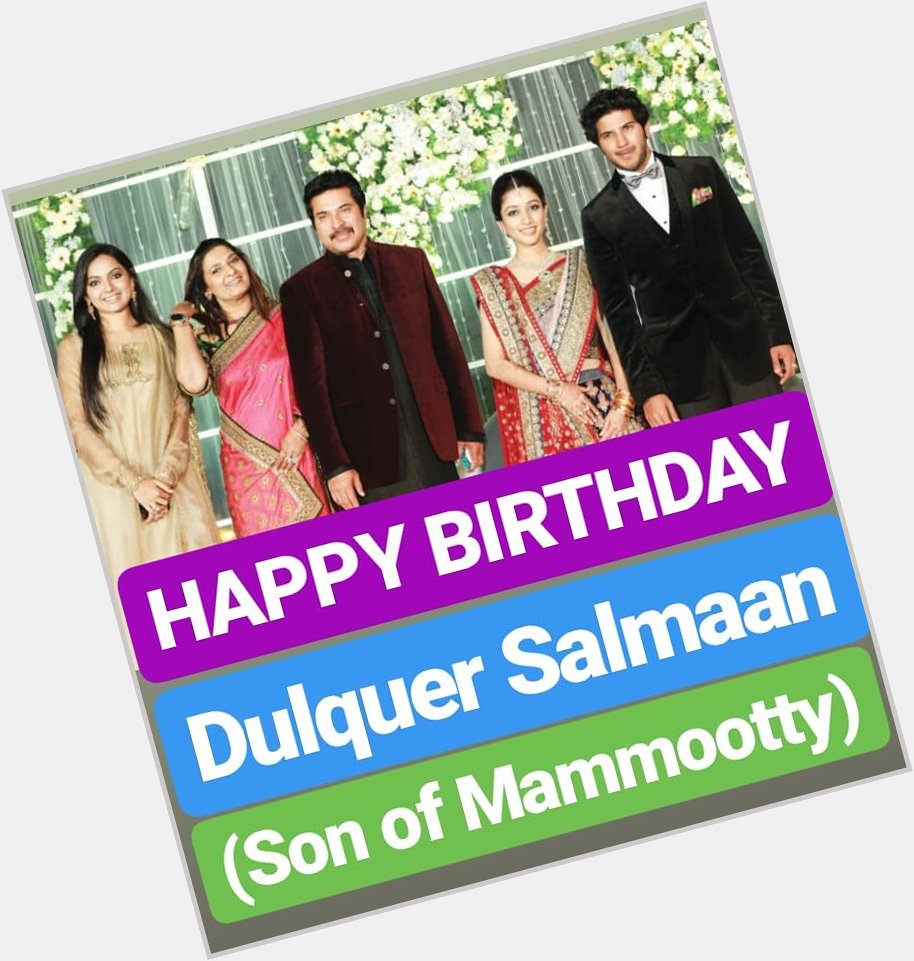HAPPY BIRTHDAY 
Dulquer Salmaan SON OF MAMMOOTTY 