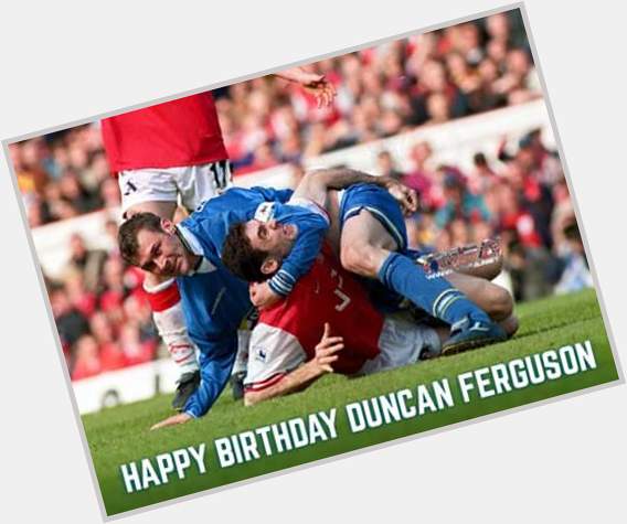 Happy birthday Duncan Ferguson, what a man, here he is trying to help Martin Keown up 