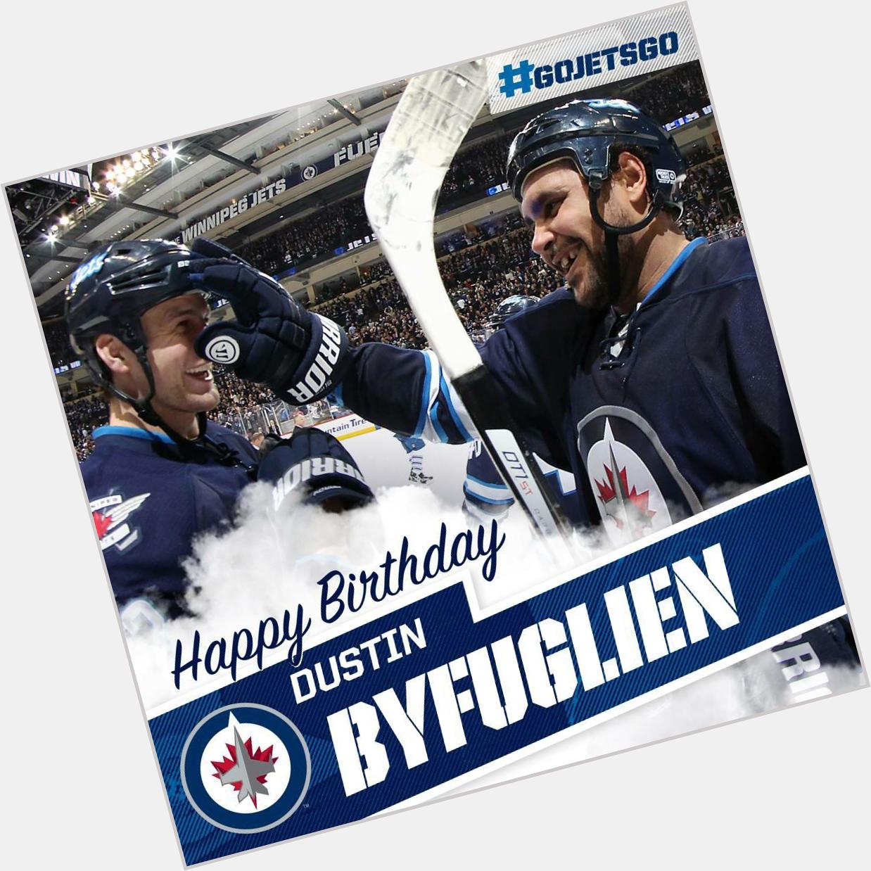 Happy Birthday  Dustin Byfuglien..awesome to see u back on the ice last nite   