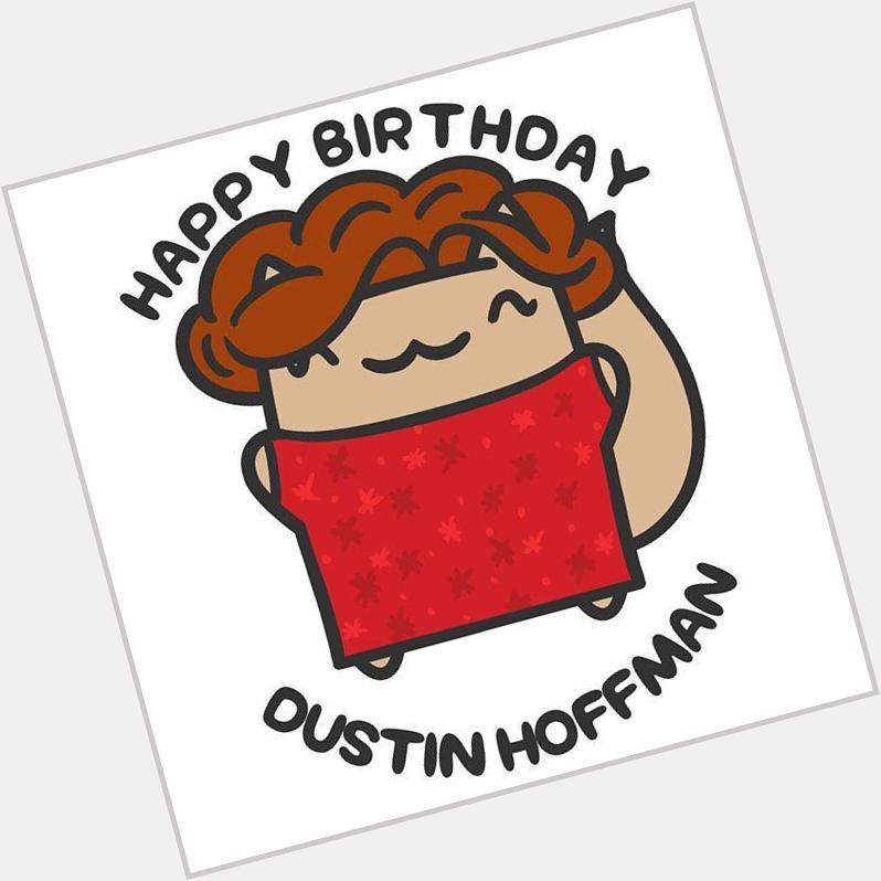 Happy Birthday, Dustin Hoffman! Hooray, Tootsie!!  